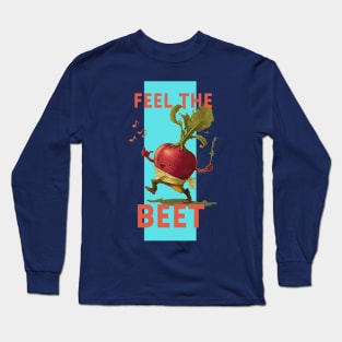 Feel the Beet Long Sleeve T-Shirt